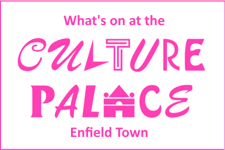 What's on at the Culture Palace Enfield Town