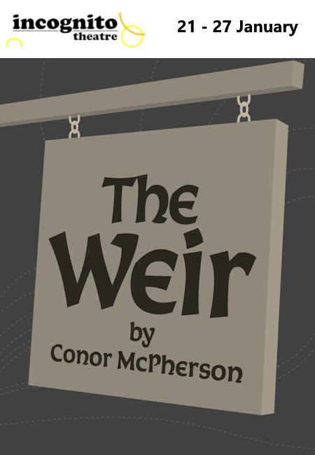 poster or flyer advertising event Incognito Theatre presents The Weir by Conor McPherson
