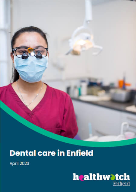cover of dental care in enfield april 2023 published by healthwatch enfield