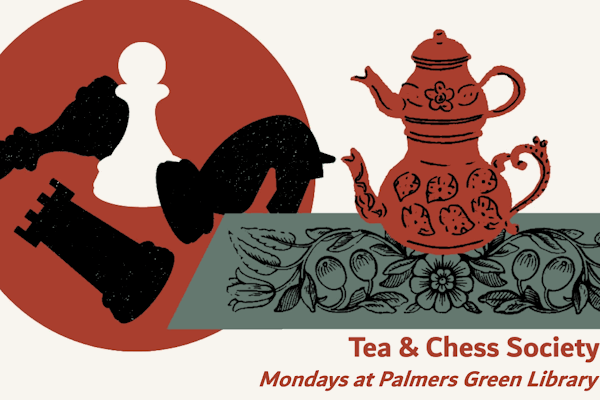 poster or flyer advertising event Tea and Chess Society at Palmers Green Library