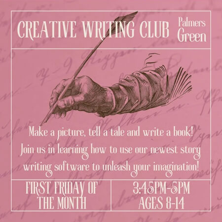 poster or flyer advertising event Creative Writing Club at Palmers Green Library (ages 8 to 14)